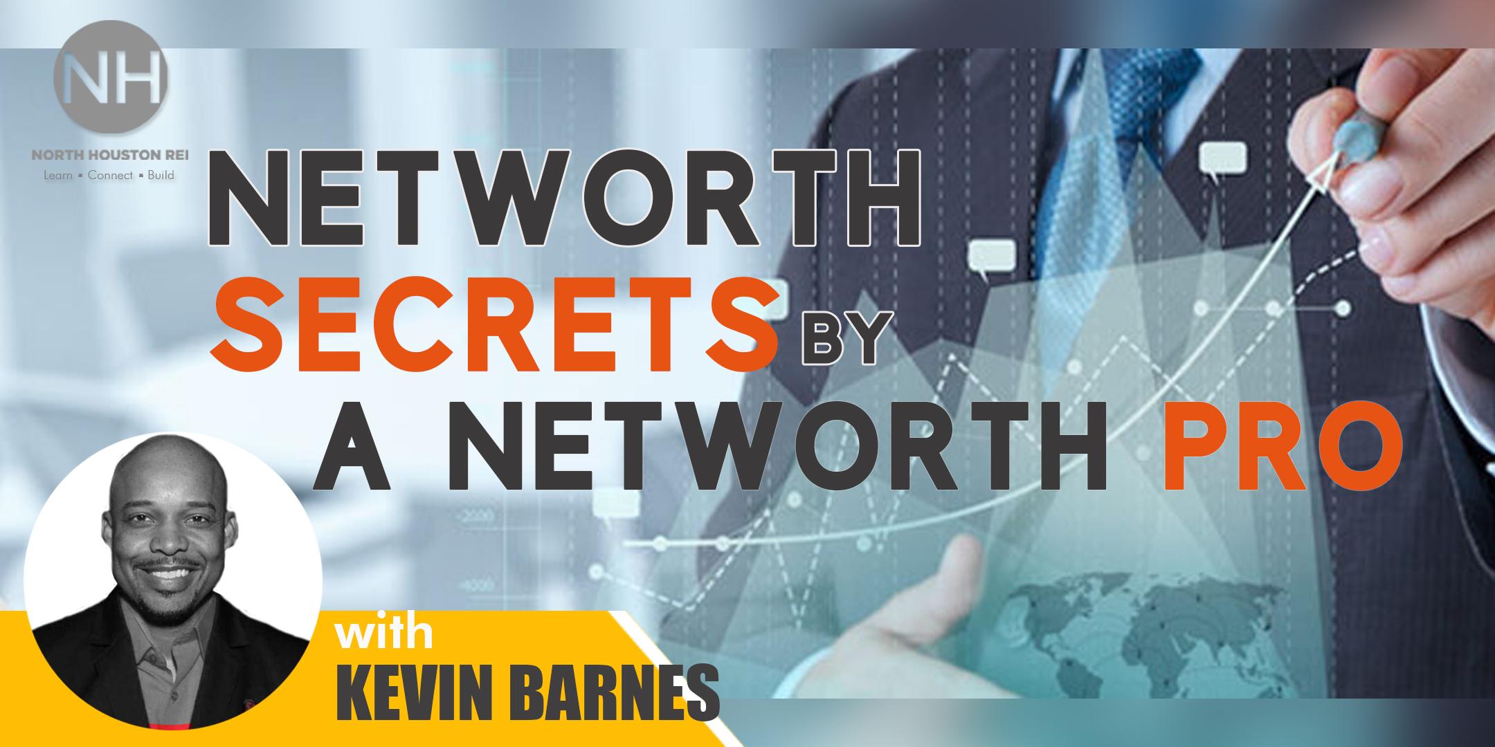 Nhrei Presents Networth Secrets By A Networth Pro With Kevin Barnes North Houston Rei